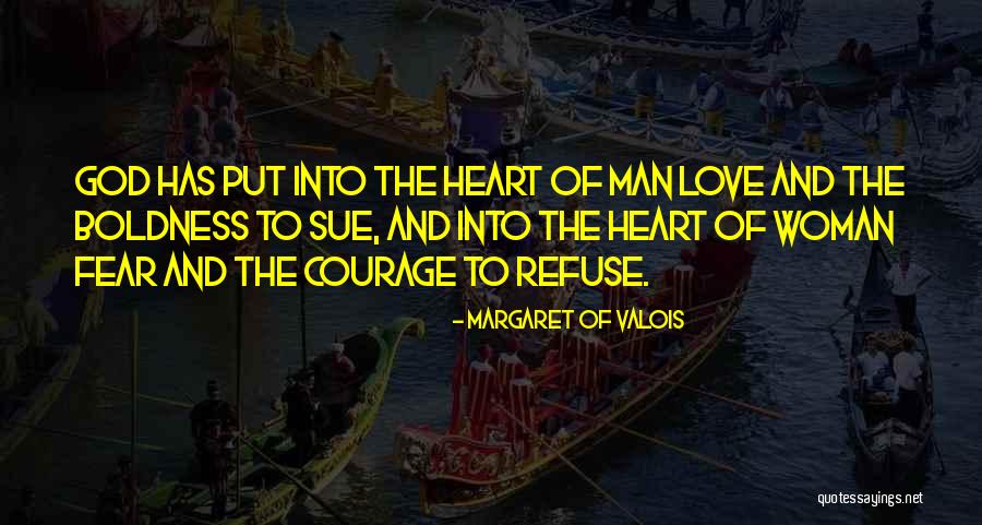 Courage Of Man Quotes By Margaret Of Valois Courage Of Man Quotes By Margaret Of Valois