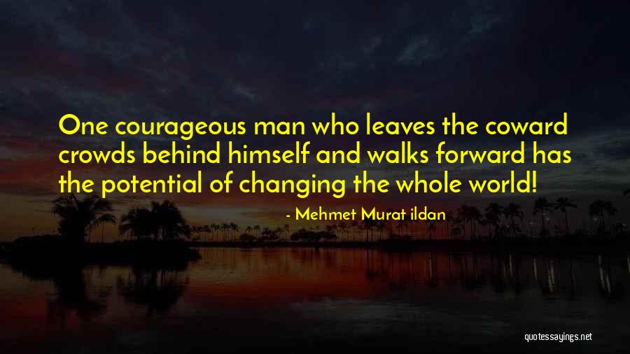 Courage Of Man Quotes By Mehmet Murat Ildan Courage Of Man Quotes By Mehmet Murat Ildan
