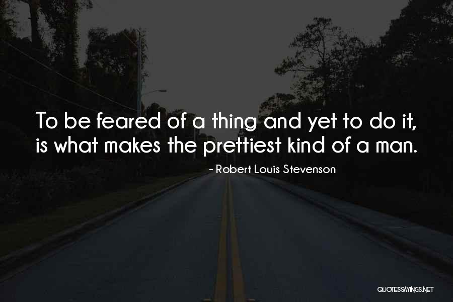 Courage Of Man Quotes By Robert Louis Stevenson Courage Of Man Quotes By Robert Louis Stevenson