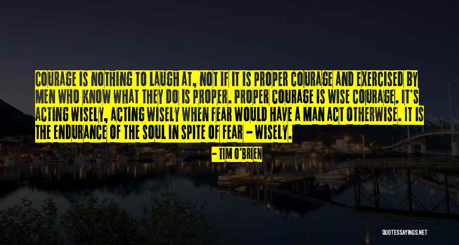 Courage Of Man Quotes By Tim O'Brien Courage Of Man Quotes By Tim O'Brien