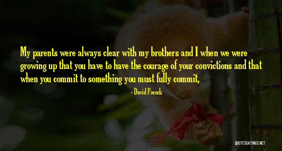 Courage Of Your Convictions Quotes By David Pocock Courage Of Your Convictions Quotes By David Pocock