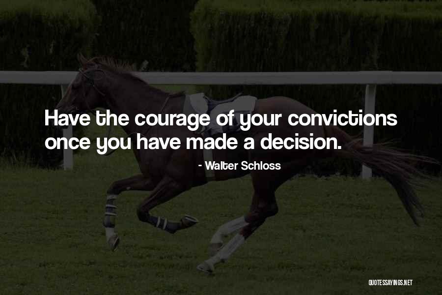 Courage Of Your Convictions Quotes By Walter Schloss Courage Of Your Convictions Quotes By Walter Schloss