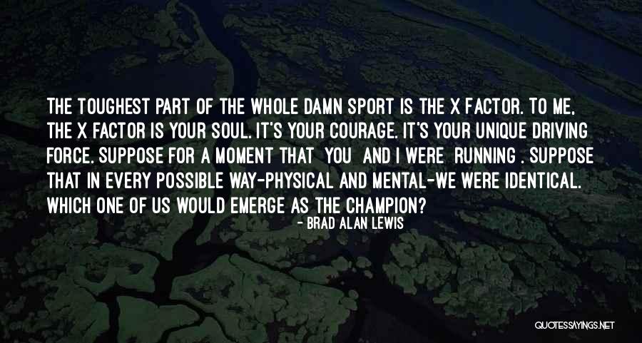 Courage Sports Quotes By Brad Alan Lewis Courage Sports Quotes By Brad Alan Lewis