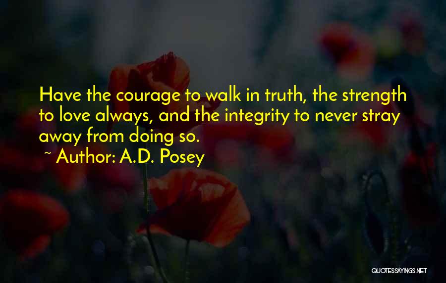 Courage Strength And Love Quotes By A.D. Posey
