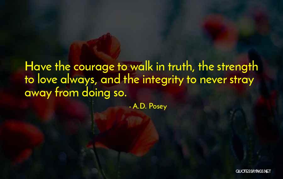 Courage Strength And Love Quotes By A.D. Posey