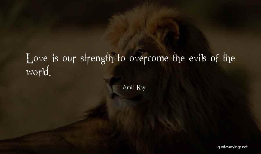 Courage Strength And Love Quotes By Amit Ray