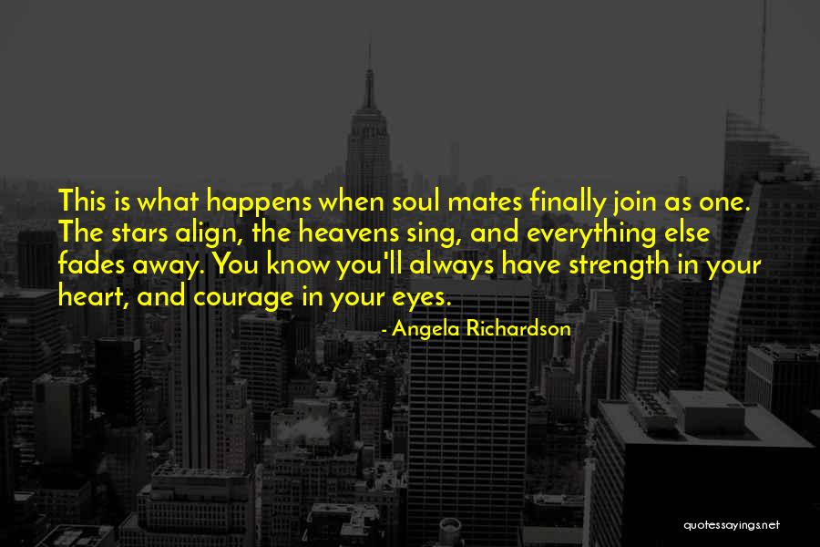 Courage Strength And Love Quotes By Angela Richardson