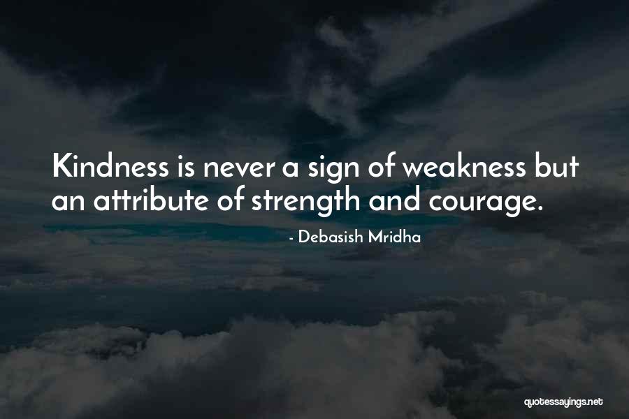 Courage Strength And Love Quotes By Debasish Mridha