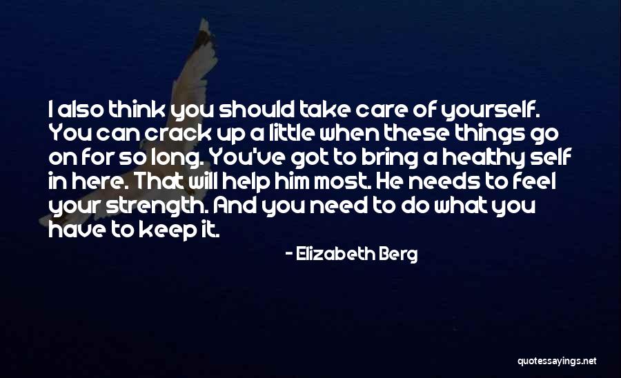 Courage Strength And Love Quotes By Elizabeth Berg