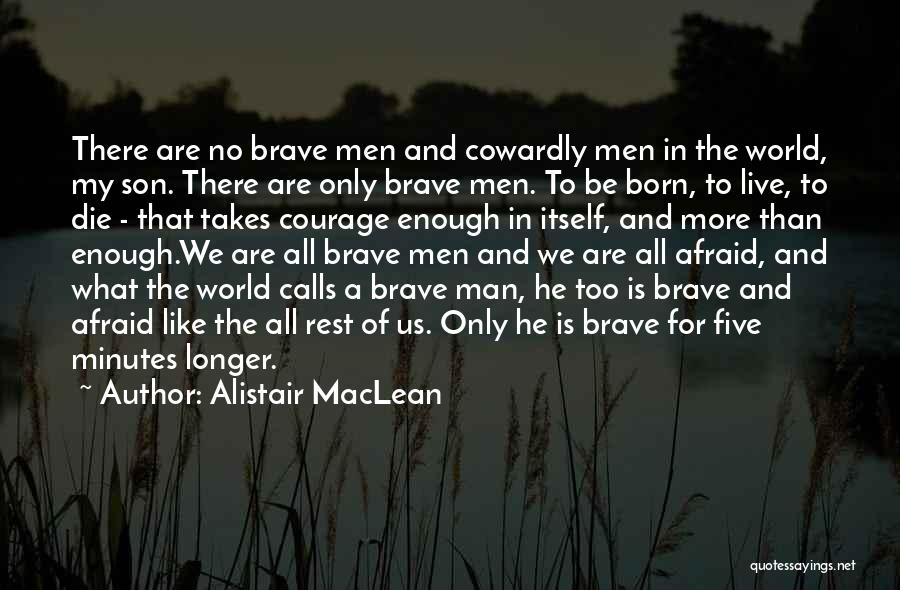 Courage The Cowardly Quotes By Alistair MacLean