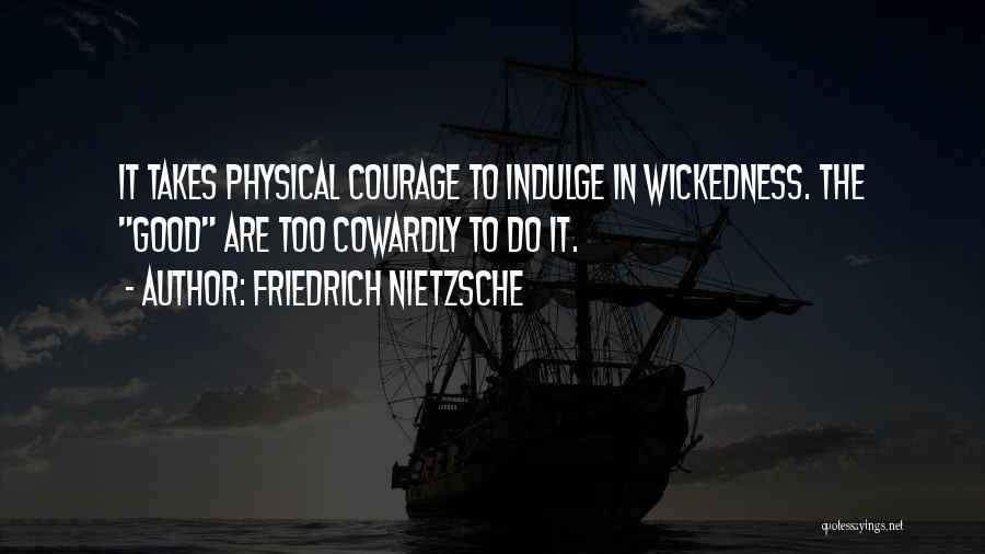 Courage The Cowardly Quotes By Friedrich Nietzsche