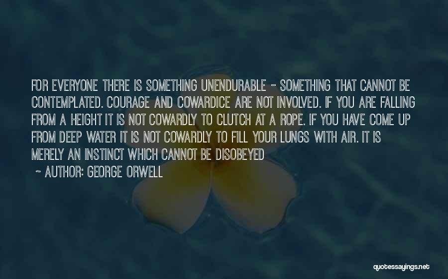 Courage The Cowardly Quotes By George Orwell