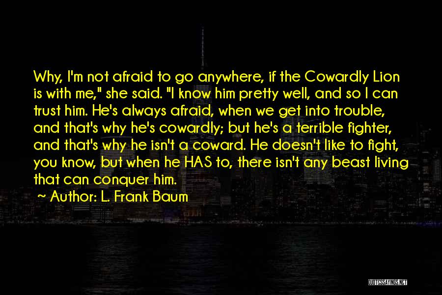 Courage The Cowardly Quotes By L. Frank Baum