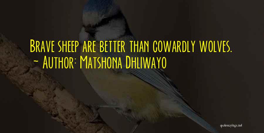 Courage The Cowardly Quotes By Matshona Dhliwayo