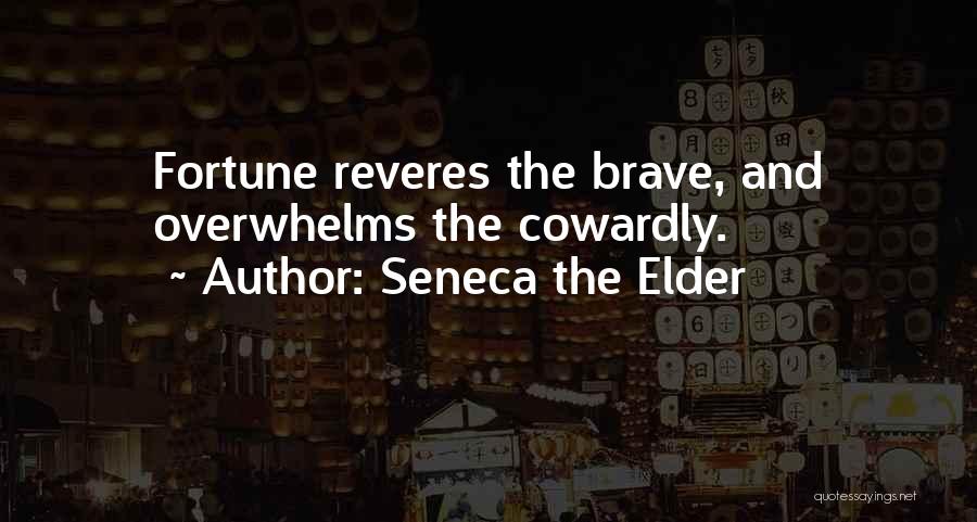 Courage The Cowardly Quotes By Seneca The Elder
