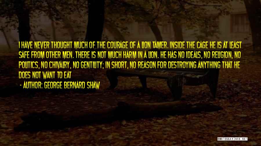 Courage The Lion Quotes By George Bernard Shaw