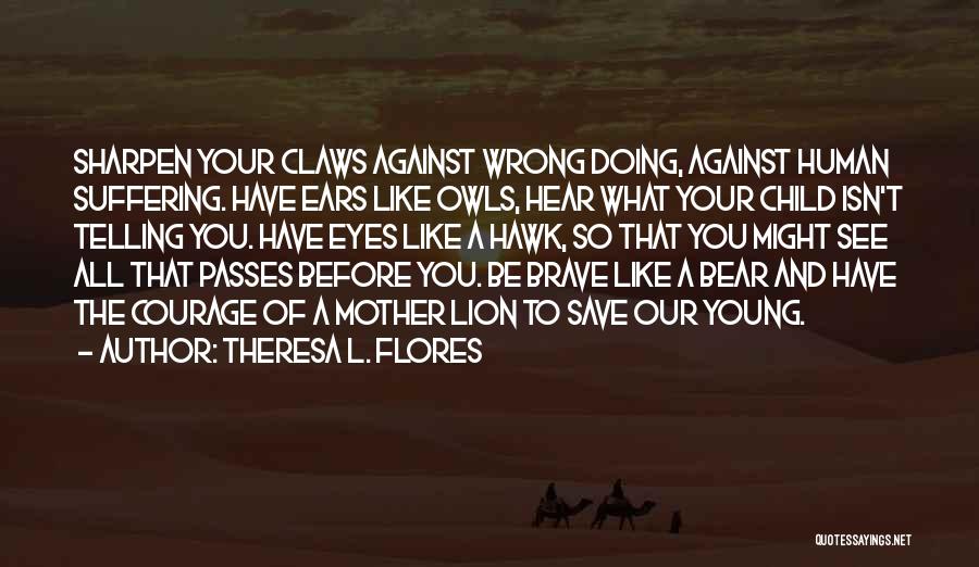 Courage The Lion Quotes By Theresa L. Flores