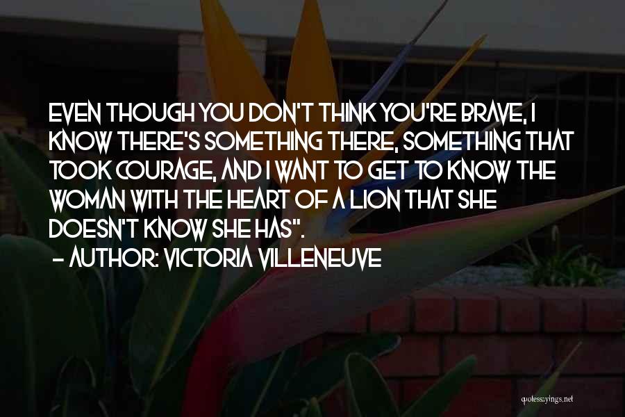 Courage The Lion Quotes By Victoria Villeneuve