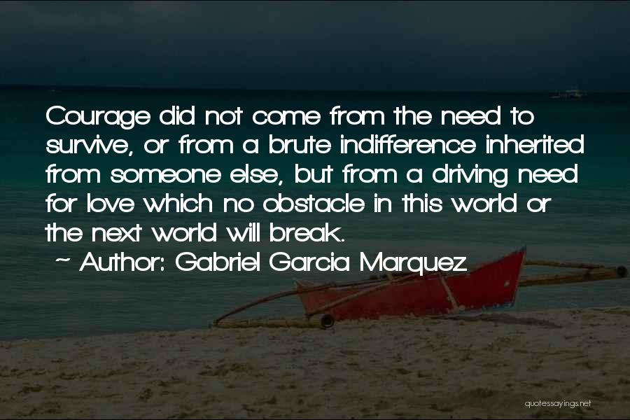 Courage The Quotes By Gabriel Garcia Marquez