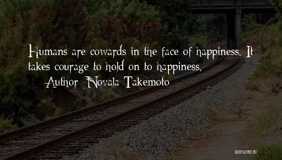 Courage The Quotes By Novala Takemoto