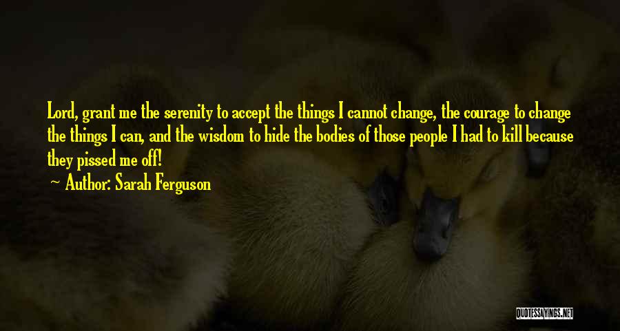 Courage To Accept Change Quotes By Sarah Ferguson