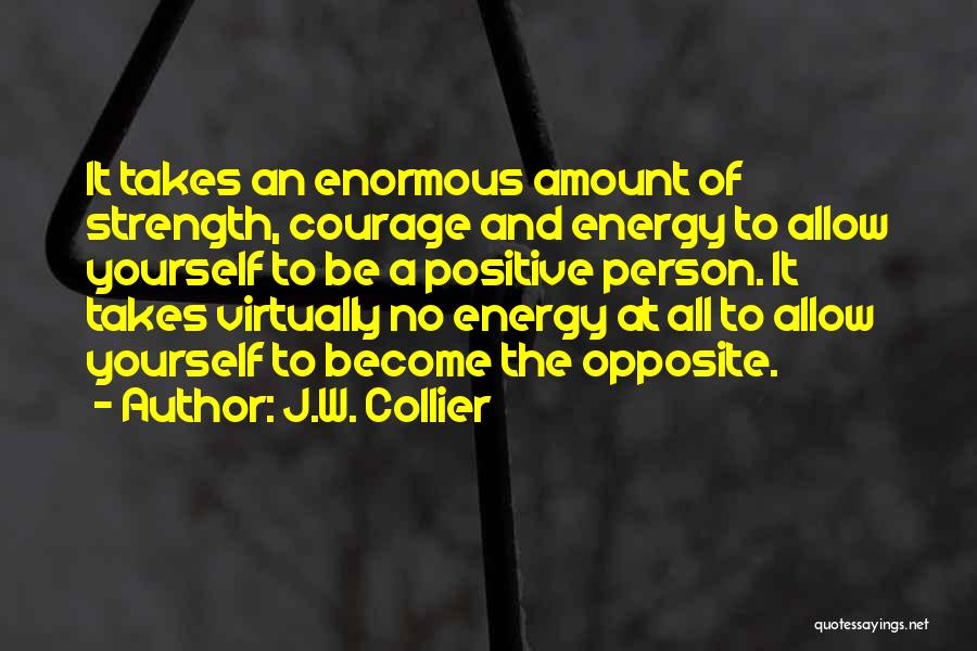 Courage To Be Yourself Quotes By J.W. Collier