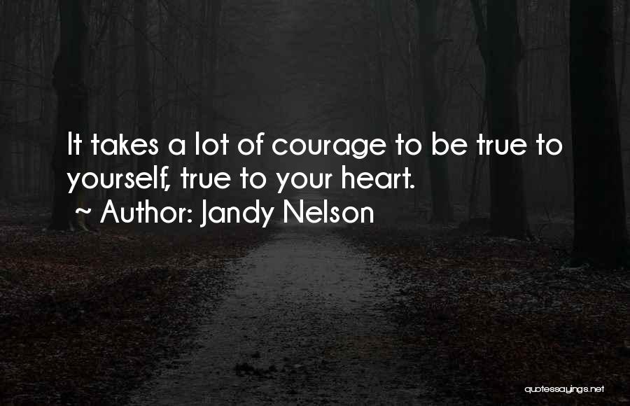 Courage To Be Yourself Quotes By Jandy Nelson