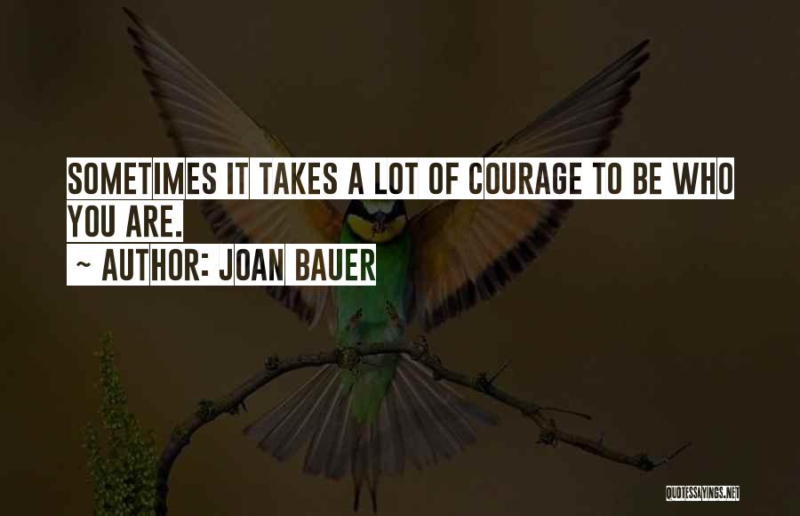 Courage To Be Yourself Quotes By Joan Bauer