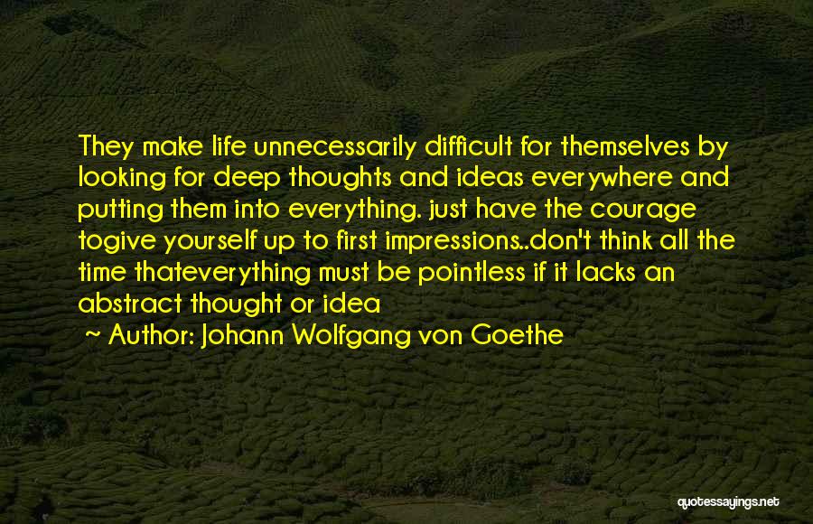 Courage To Be Yourself Quotes By Johann Wolfgang Von Goethe