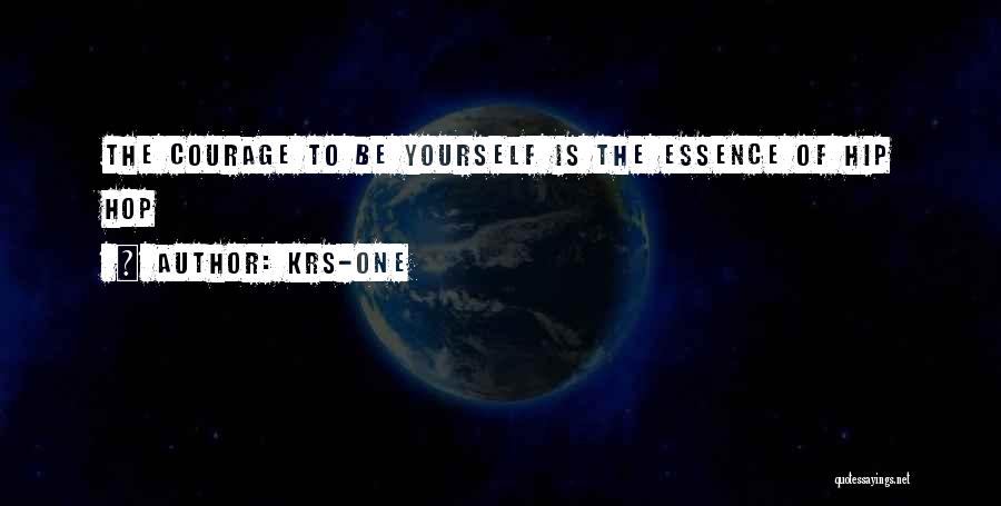 Courage To Be Yourself Quotes By KRS-One