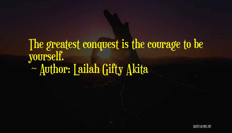 Courage To Be Yourself Quotes By Lailah Gifty Akita