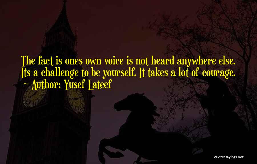 Courage To Be Yourself Quotes By Yusef Lateef