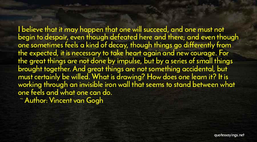 Courage To Begin Again Quotes By Vincent Van Gogh