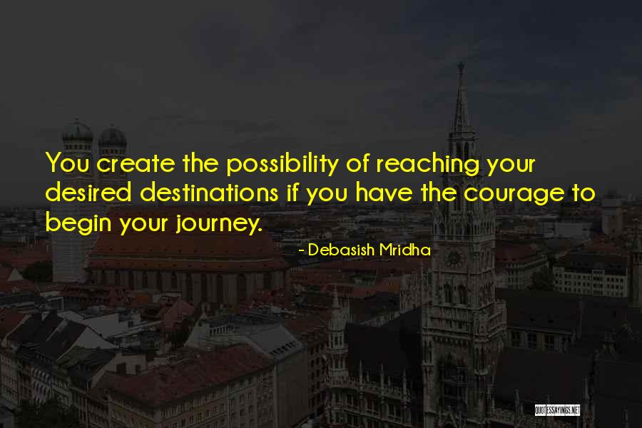 Courage To Begin Your Journey Quotes By Debasish Mridha Courage To Begin Your Journey Quotes By Debasish Mridha