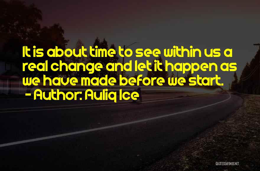Courage To Change Quotes By Auliq Ice