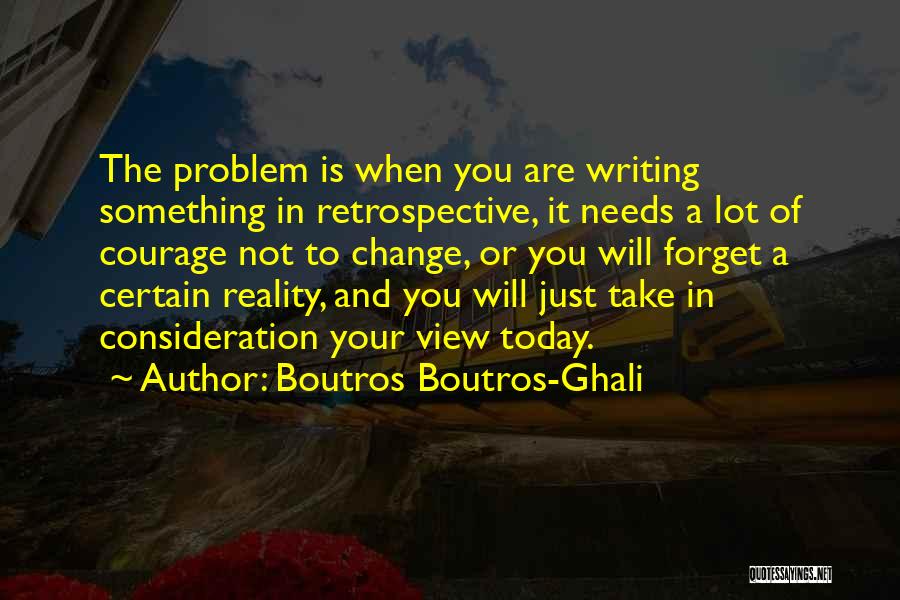 Courage To Change Quotes By Boutros Boutros-Ghali