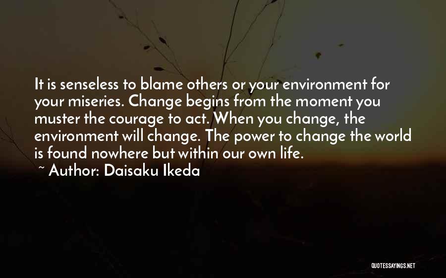 Courage To Change Quotes By Daisaku Ikeda