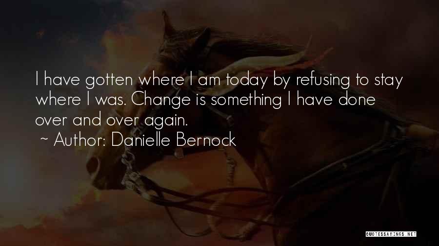 Courage To Change Quotes By Danielle Bernock