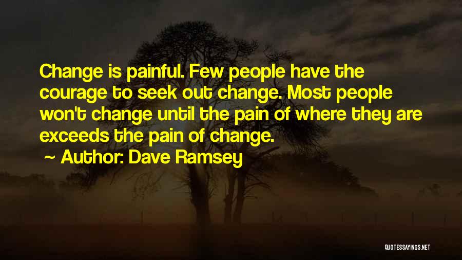 Courage To Change Quotes By Dave Ramsey