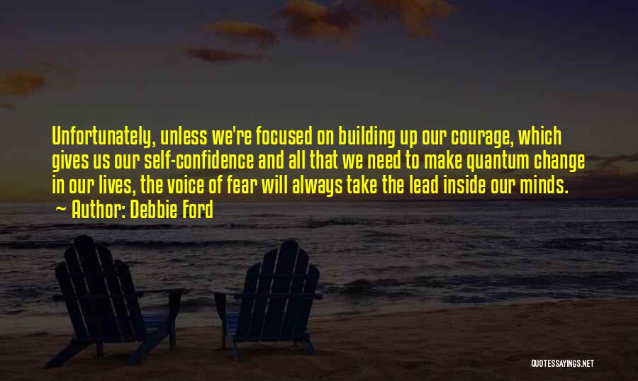 Courage To Change Quotes By Debbie Ford