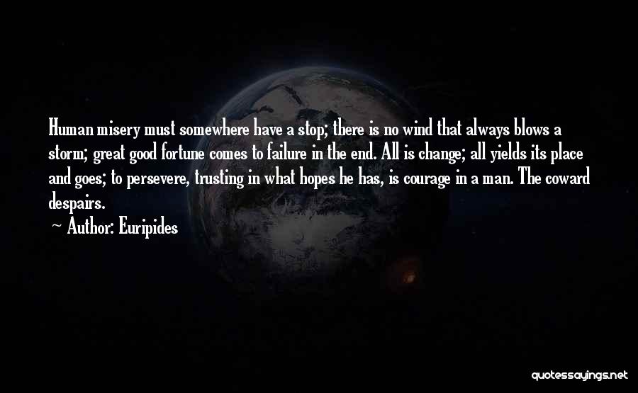 Courage To Change Quotes By Euripides