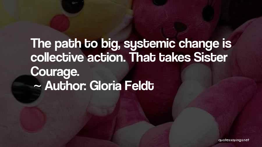 Courage To Change Quotes By Gloria Feldt