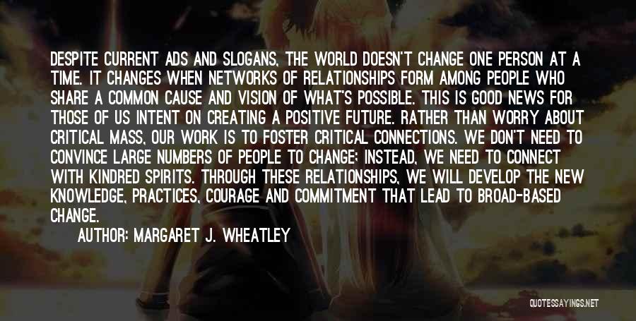 Courage To Change Quotes By Margaret J. Wheatley