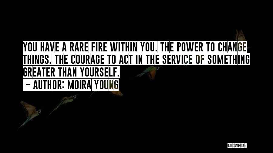 Courage To Change Quotes By Moira Young