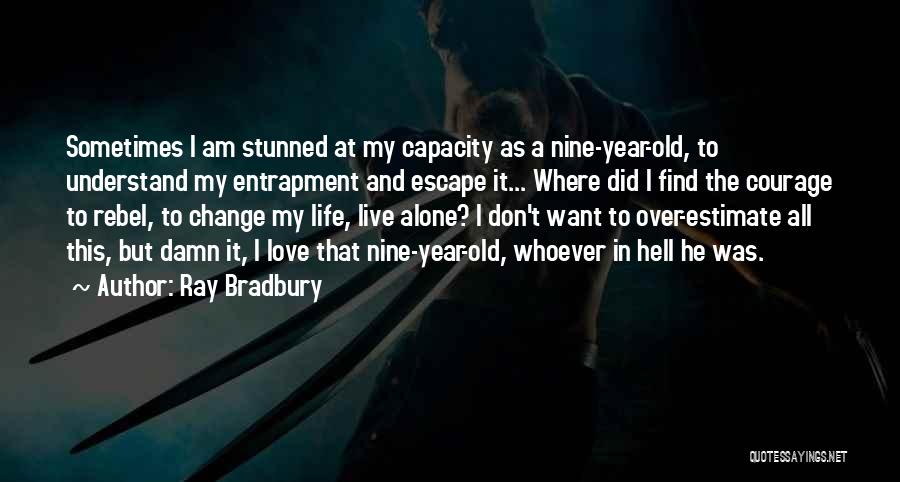 Courage To Change Quotes By Ray Bradbury