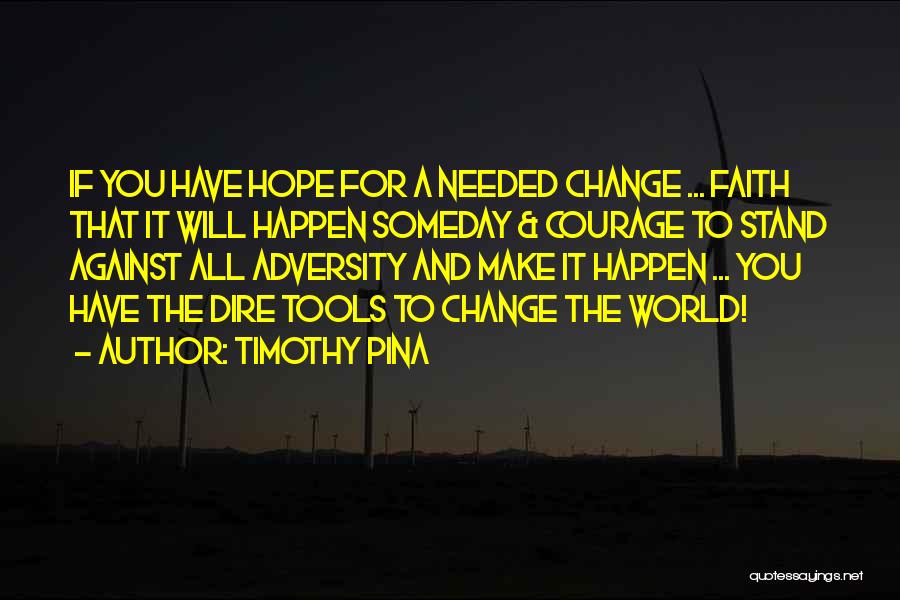 Courage To Change Quotes By Timothy Pina