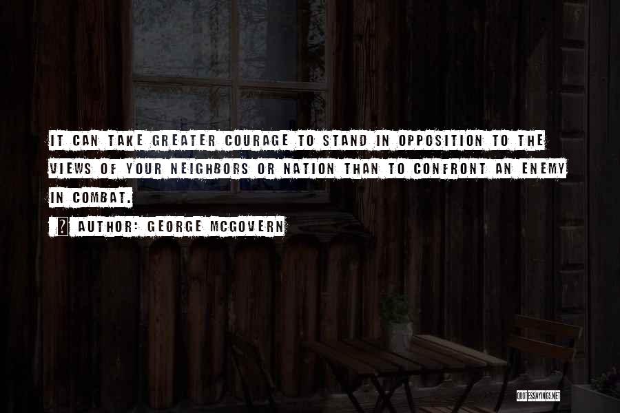 Courage To Confront Quotes By George McGovern