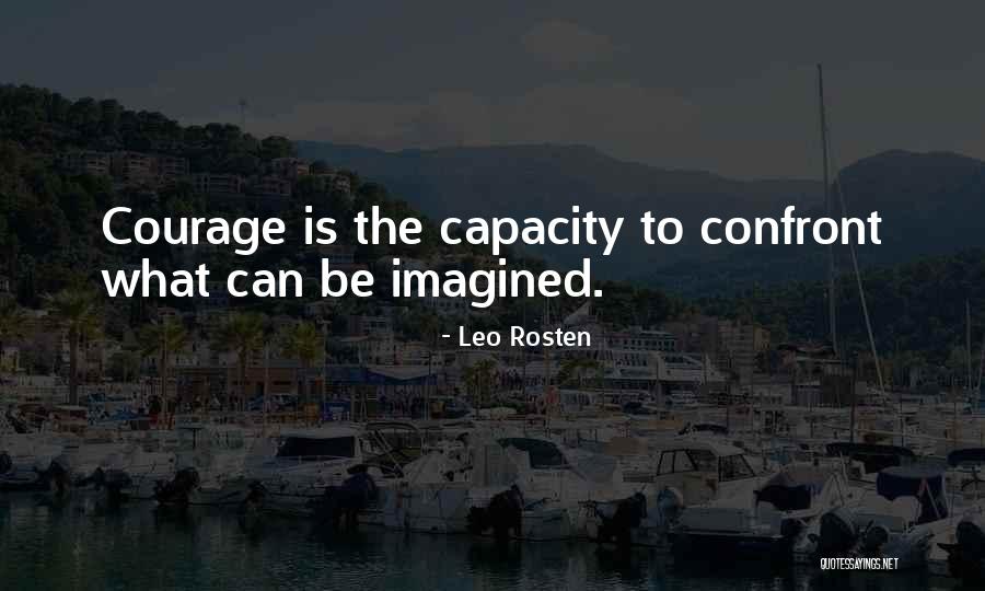 Courage To Confront Quotes By Leo Rosten