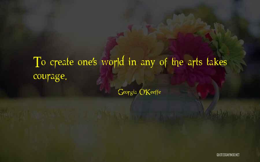 Courage To Create Quotes By Georgia O'Keeffe