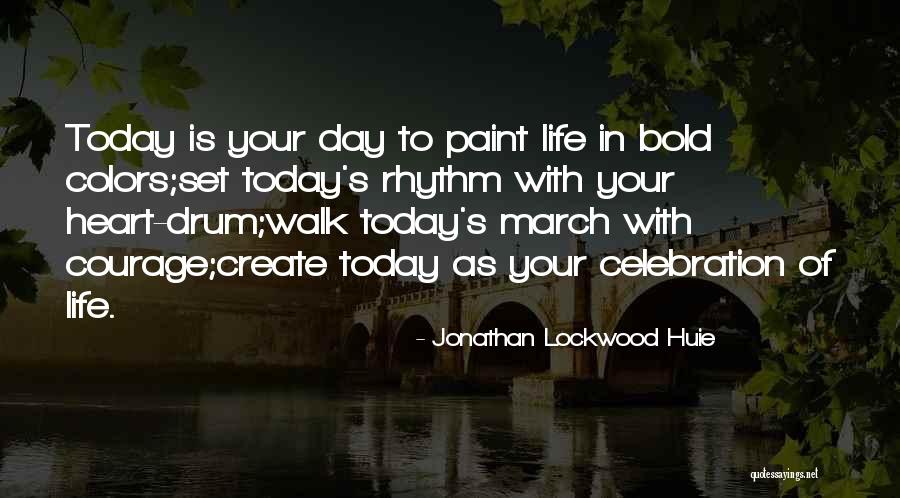 Courage To Create Quotes By Jonathan Lockwood Huie